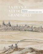 Couverture du livre « La France vue du grand siècle ; dessins d'Israël Silvestre » de  aux éditions Lienart