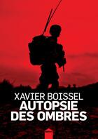 Couverture du livre « Autopsie des ombres » de Xavier Boissel aux éditions Inculte