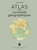 Couverture du livre « Atlas des curiosités géographiques » de Vitali Vitaliev aux éditions Jonglez