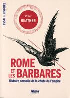 Couverture du livre « Rome et les barbares » de Peter Heather aux éditions Alma Editeur