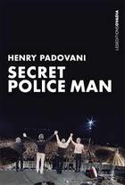 Couverture du livre « Secret police man » de Henry Padovani aux éditions Ovadia