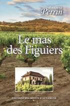 Couverture du livre « LE MAS DES FIGUIERS » de Annette Perrin aux éditions Monts D'auvergne