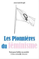 Couverture du livre « Les Pionnières du féminisme » de Anne-Sarah Bougle aux éditions Epagine