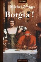 Couverture du livre « Borgia ! » de Michel Zevaco aux éditions Neobook