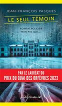 Couverture du livre « Le seul témoin » de Jean-Francois Pasques aux éditions Lajouanie