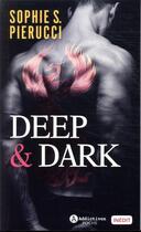 Couverture du livre « Deep & dark » de Sophie S. Pierucci aux éditions Editions Addictives