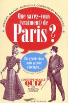 Couverture du livre « Que savez-vous (vraiment) de Paris ? » de Dominique Lesbros aux éditions Parigramme