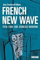 Couverture du livre « French new wave, 1978-1988, une jeunesse moderne » de Jean-Emmanuel Deluxe aux éditions Fantask