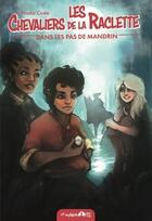 Couverture du livre « Les chevaliers de la raclette Tome 3 : dans les pas de Mandrin » de Nadia Coste aux éditions La Marmotte