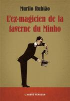 Couverture du livre « L'ex-magicien de la taverne du Minho » de Murilo Rubiao aux éditions L'arbre Vengeur