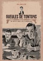 Couverture du livre « Gueules de tontons : du rififi chez les flingueurs » de Gega et Jeanne Teston aux éditions Casa