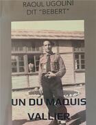 Couverture du livre « UN DU MAQUIS VALLIER » de Vita/Ugolini aux éditions Martine Vita Ciofi