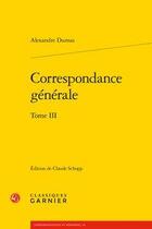 Couverture du livre « Correspondance générale t.3 » de Alexandre Dumas aux éditions Classiques Garnier