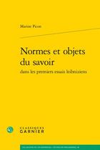 Couverture du livre « Normes et objets du savoir dans les premiers essais leibniziens » de Marine Picon aux éditions Classiques Garnier