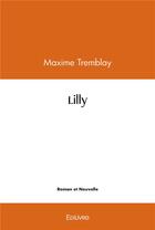 Couverture du livre « Lilly » de Tremblay Maxime aux éditions Edilivre