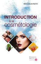 Couverture du livre « Introduction à la cosmétologie » de Marie-Claude Martini aux éditions Cosmetic Valley