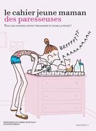 Couverture du livre « Le cahier jeune maman des paresseuses » de Frederique Corre Montagu aux éditions Marabout