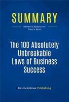 Couverture du livre « Summary: The 100 Absolutely Unbreakable Laws of Business Success (review and analysis of Tracy's Book) » de  aux éditions Business Book Summaries