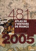 Couverture du livre « Atlas de l'histoire de France (481-2005) » de  aux éditions Belin