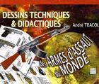 Couverture du livre « Dessins techniques & didactiques des armes d'Assaut du monde » de Andre Tracol aux éditions Crepin Leblond