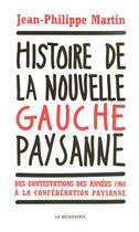 Couverture du livre « Histoire de la nouvelle gauche paysanne » de Jean-Philippe Martin aux éditions La Decouverte