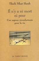 Couverture du livre « Il n'y a ni mort ni peur ; une sagesse réconfortante pour la vie » de Thich Nhat Hanh aux éditions Table Ronde