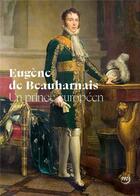 Couverture du livre « Eugène de Beauharnais, un prince européen » de  aux éditions Reunion Des Musees Nationaux