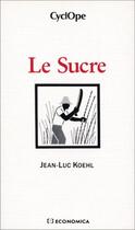 Couverture du livre « Le Sucre » de Koehl aux éditions Economica
