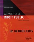 Couverture du livre « Mémento de droit public ; les grandes dates » de Guillaume Thibault aux éditions Ellipses