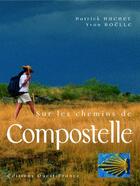 Couverture du livre « Sur les chemin de compostelle » de Huchet P-Boelle Y aux éditions Ouest France