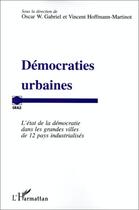 Couverture du livre « Démocraties urbaines ; l'etat de la democratie dans les grandes villes de 12 pays industrialises » de Gabriel aux éditions L'harmattan