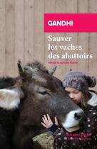Couverture du livre « Sauver les vaches des abattoirs » de Gandhi aux éditions Rivages