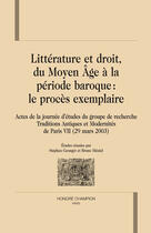 Couverture du livre « Littérature et droit, du moyen-âge à la periode baroque : le procès exemplaire » de Bruno Meniel et Stephan Geonget aux éditions Honore Champion