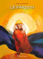 Couverture du livre « Le pardon » de Yolaine Schmeltz aux éditions Signe