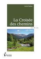 Couverture du livre « La croisée des chemins » de Annie Dedieu aux éditions Societe Des Ecrivains