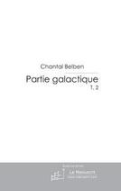 Couverture du livre « Partie galactique t.2 » de Chantal Belben aux éditions Editions Le Manuscrit