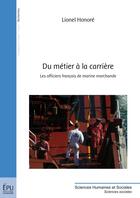 Couverture du livre « Du métier à la carrière ; les officiers français de marine marchande » de Lionel Honore aux éditions Publibook