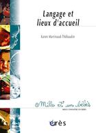 Couverture du livre « Langage et lieux d'accueil » de Karen Martinaud-Thebaudin aux éditions Eres