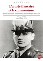 Couverture du livre « L'armée française et le communisme : guerre-révolution, insurrection et enjeu soviétique, 1939-1945 » de Georges Vidal aux éditions Pu De Rennes