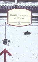 Couverture du livre « La chambre » de Christian Ganachaud aux éditions Motifs