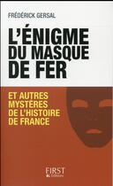 Couverture du livre « L'énigme du masque de fer et autres mystères de l'histoire de France » de Frederick Gersal aux éditions First