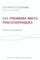 Couverture du livre « Les premiers mots philosophiques - reperes conceptuels » de Michel Bastit aux éditions Francois-xavier De Guibert