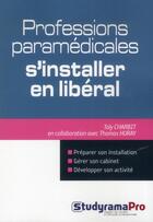 Couverture du livre « Professions paramédicales ; s'installer en libéral » de Taly Charbit aux éditions Studyrama