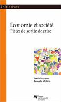 Couverture du livre « Économie et société ; pistes de sortie de crise » de Louis Favreau et Ernesto Molina aux éditions Pu De Quebec