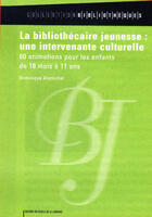 Couverture du livre « La Bibliothecaire Jeunesse : Une Intervenante Culturelle » de Dominique Alamichel aux éditions Electre