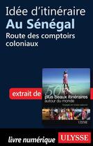 Couverture du livre « Idée d'itinéraire au Sénégal : route des comptoirs coloniaux » de  aux éditions Ulysse