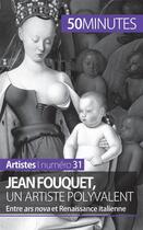 Couverture du livre « Jean Fouquet, un artiste polyvalent : entre ars nova et Renaissance italienne » de Caroline Blondeau-Morizot aux éditions 50minutes.fr