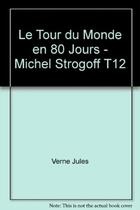 Couverture du livre « Le tour du monde en 80 jours - Michel Strogoff » de Jules Verne aux éditions Societe Du Figaro