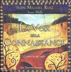 Couverture du livre « La voix de la connaissance » de Miguel Ruiz aux éditions Guy Trédaniel