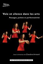 Couverture du livre « Voix et silence dans les arts - passages, poiesis et performativite » de Claudine Armand aux éditions Pu De Nancy